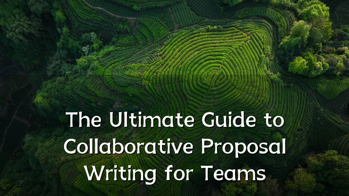 The Ultimate Guide to Collaborative Proposal Writing for Teams